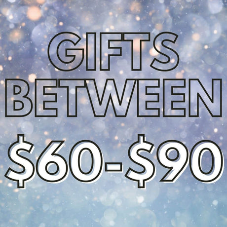 Gifts Between $60 - $90 