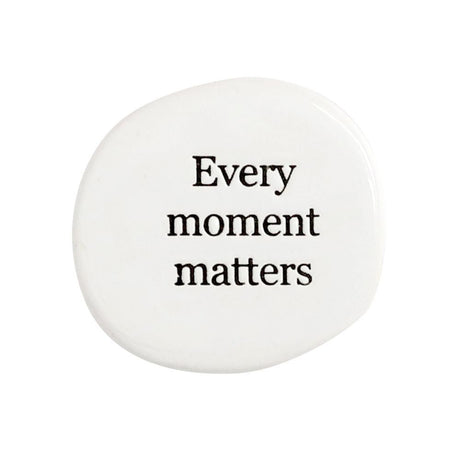 Ceramic Life Magnet - Every Moment - Funky Gifts NZ