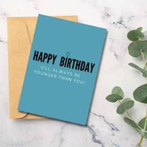 Greeting Card - Younger Than You - Funky Gifts NZ