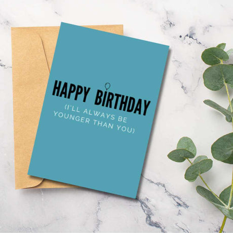 Greeting Card - Younger Than You - Funky Gifts NZ