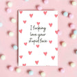 Greeting Card - Your Stupid Face - Funky Gifts NZ