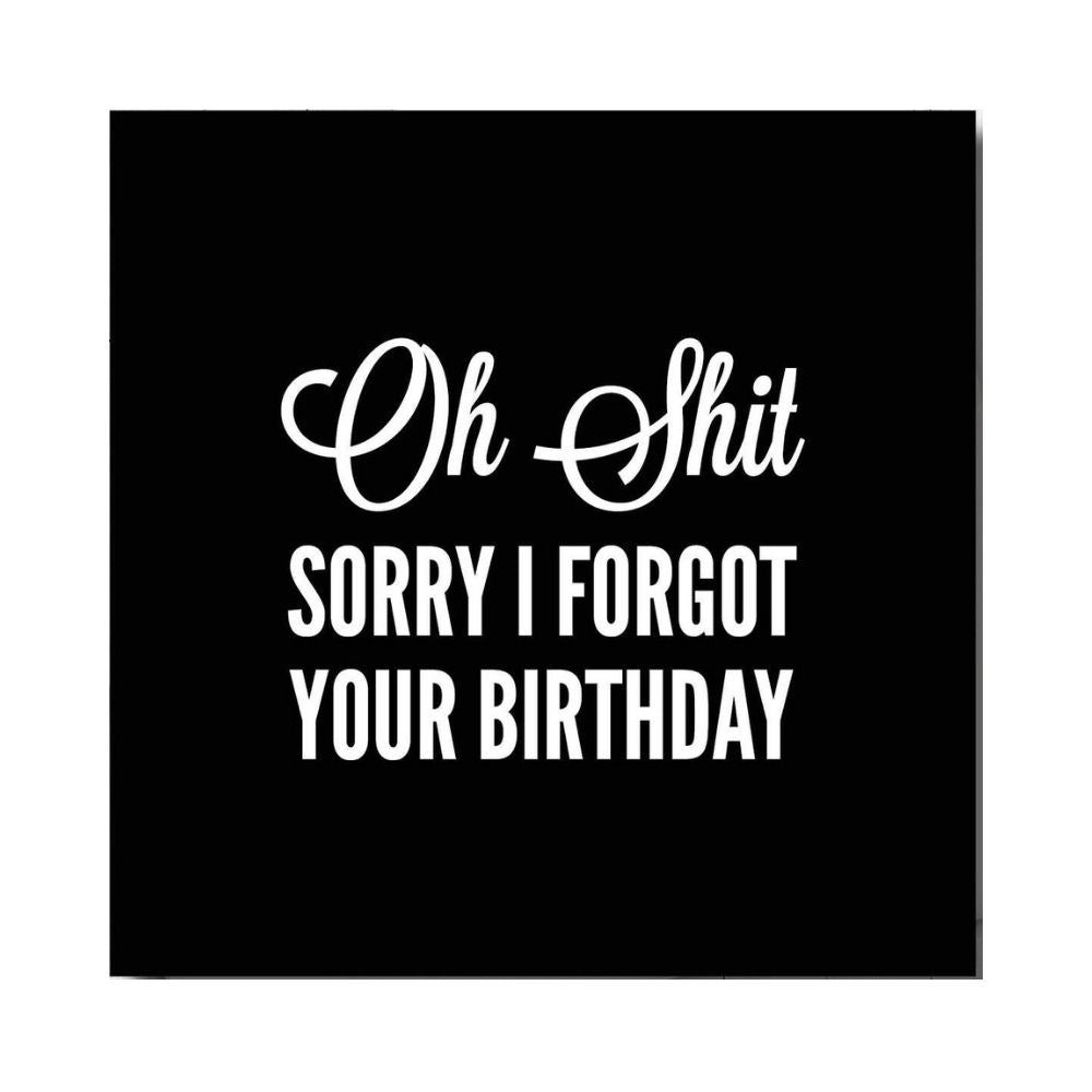 Greeting Card - Oh Sh*t Sorry I Forgot Your Birthday - Funky Gifts NZ