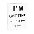 I'm Getting Too Old For This Sh*t Party Game - Funky Gifts NZ