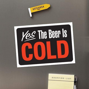 Yes the beer is cold large fridge magnet from funky gifts nz